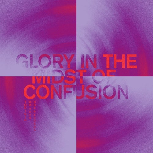 Glory (In The Midst Of Confusion)