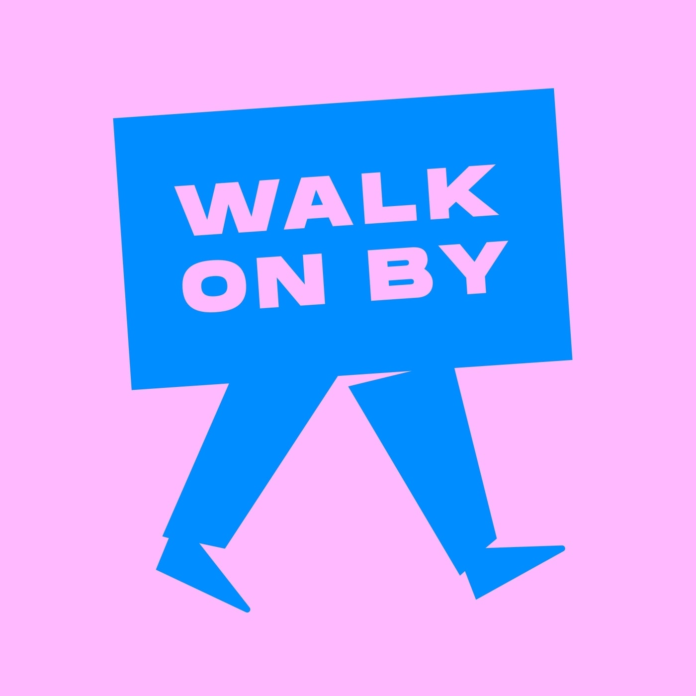 Walk On By