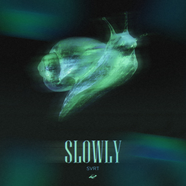 Slowly