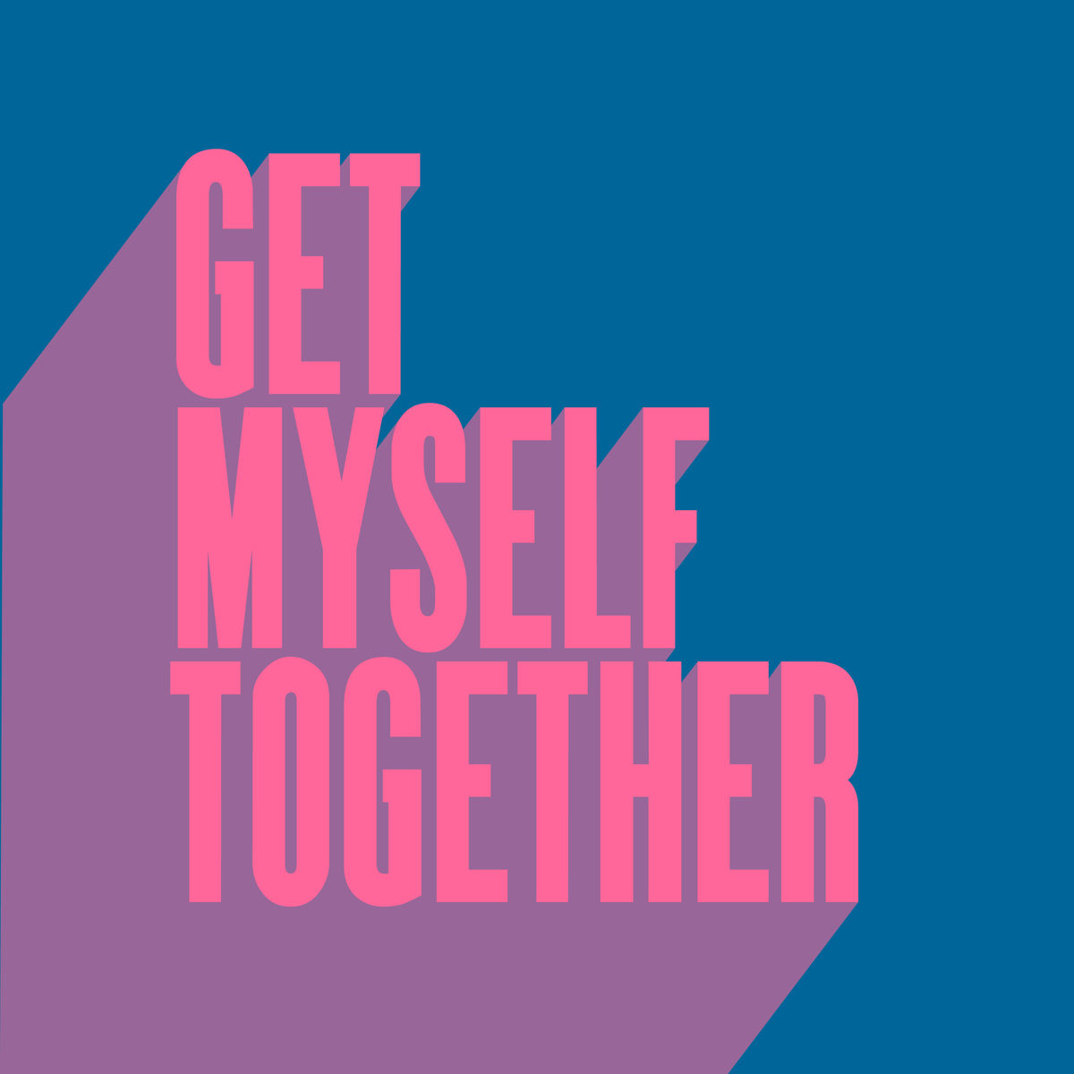 Get Myself Together